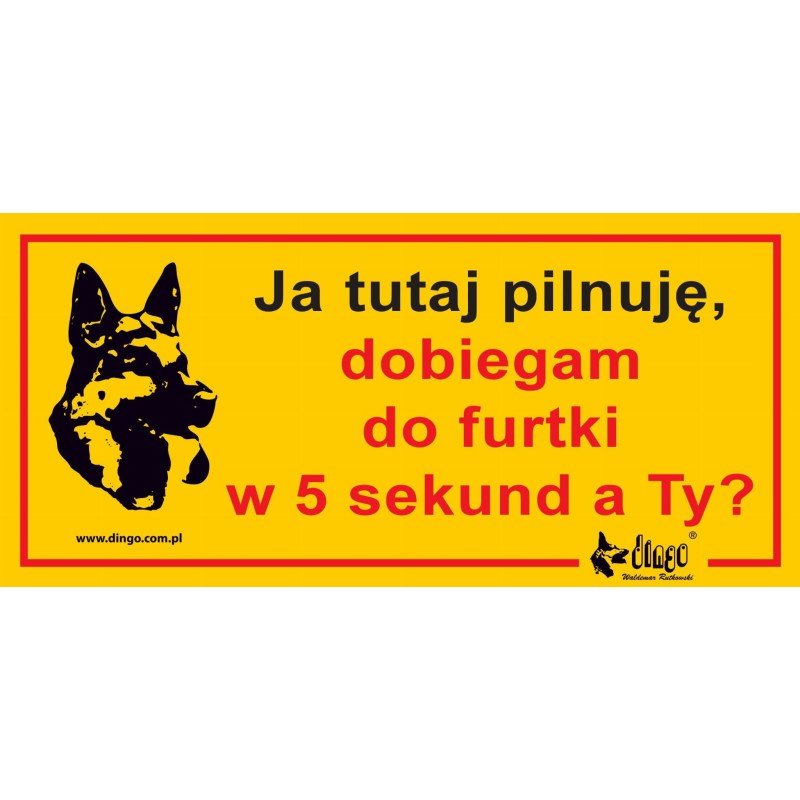 DINGO Metalowa tabliczka "Ja tutaj pilnuję, dobiegam do furtki w 5 a Ty"