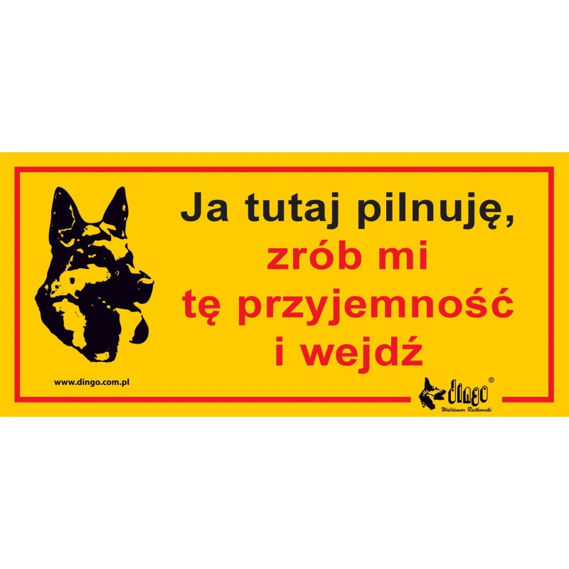 DINGO Metalowa tabliczka "Ja tutaj pilnuję, zrób mi tę przyjemność i wejdź"